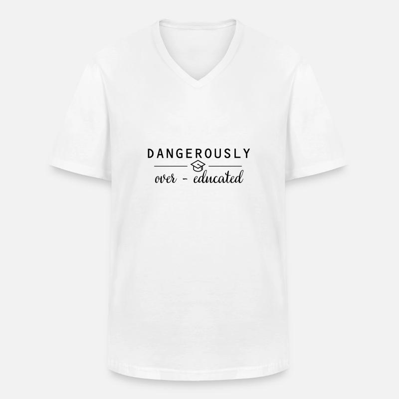 Dangerously overeducated Phd Abschluss Geschenk - Männer-T-Shirt mit V-Ausschnitt - Weiß