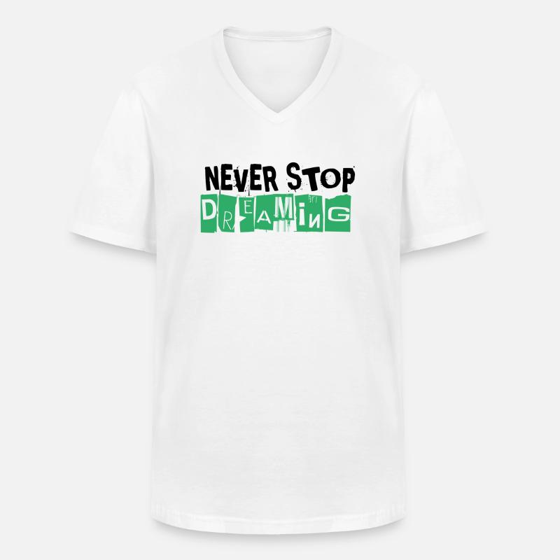Never Stop Dreaming - Männer-T-Shirt mit V-Ausschnitt - Weiß