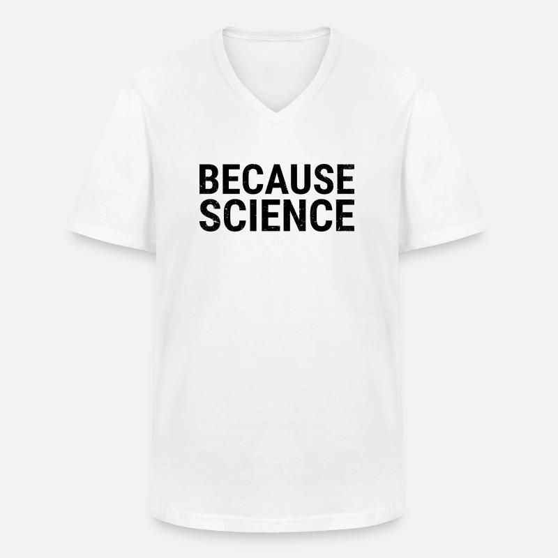 BECAUSE SCIENCE - wegen der Wissenschaft - Männer-T-Shirt mit V-Ausschnitt - Weiß