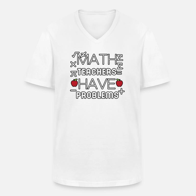 math teachers have problems - Men's V-Neck T-Shirt - white