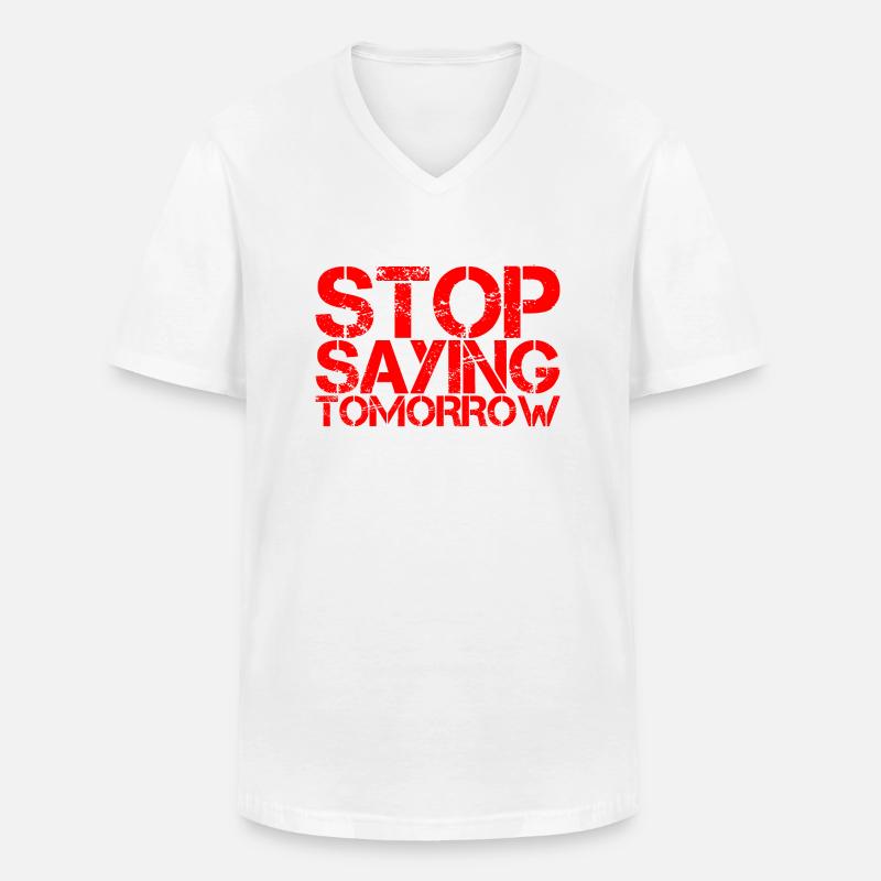 Stop Saying Tomorrow - Männer-T-Shirt mit V-Ausschnitt - Weiß