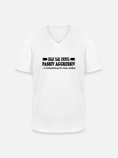 I am not passive aggressive. - Men's V-Neck T-Shirt - white