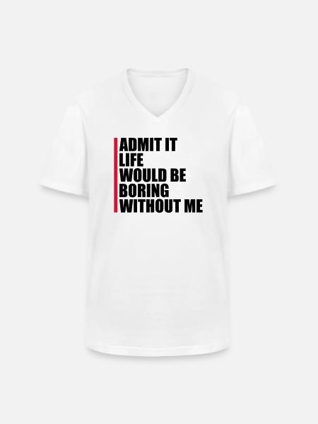boring life without me - Men's V-Neck T-Shirt - white