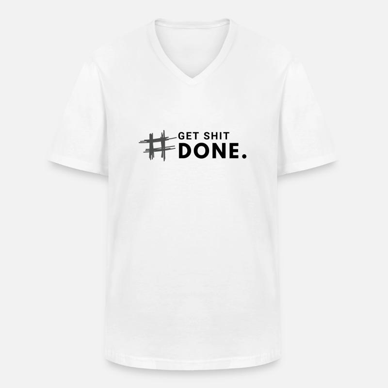 #Get shit done. - Männer-T-Shirt mit V-Ausschnitt - Weiß