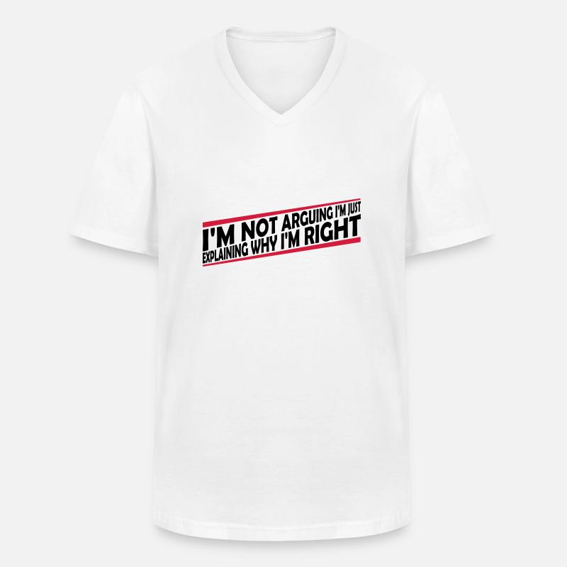 I m not arguing - Männer-T-Shirt mit V-Ausschnitt - Weiß