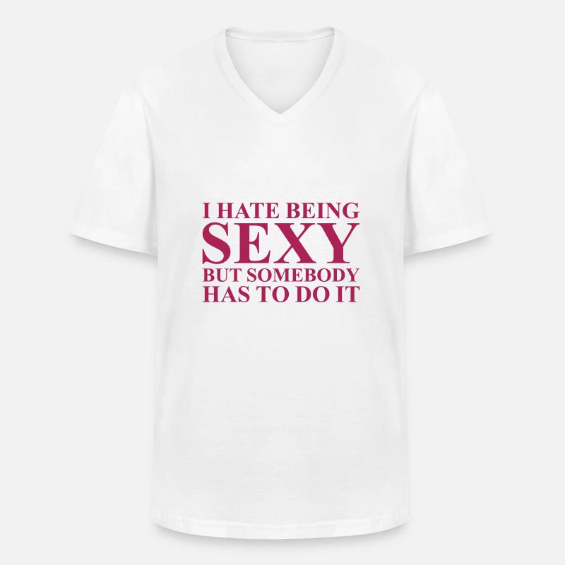 I hate being sexy - Männer-T-Shirt mit V-Ausschnitt - Weiß