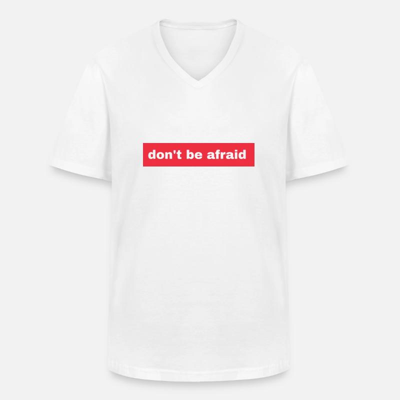 Don't be afraid - Männer-T-Shirt mit V-Ausschnitt - Weiß