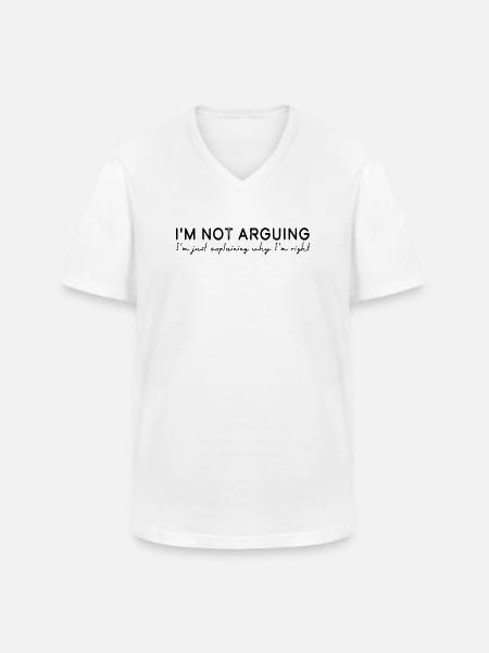 I'm not arguing - Men's V-Neck T-Shirt - white