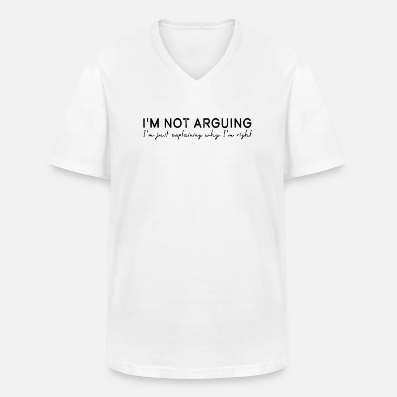 I'm not arguing - Männer-T-Shirt mit V-Ausschnitt - Weiß