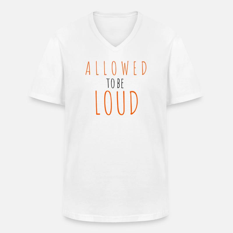Allowed to be Loud - Männer-T-Shirt mit V-Ausschnitt - Weiß