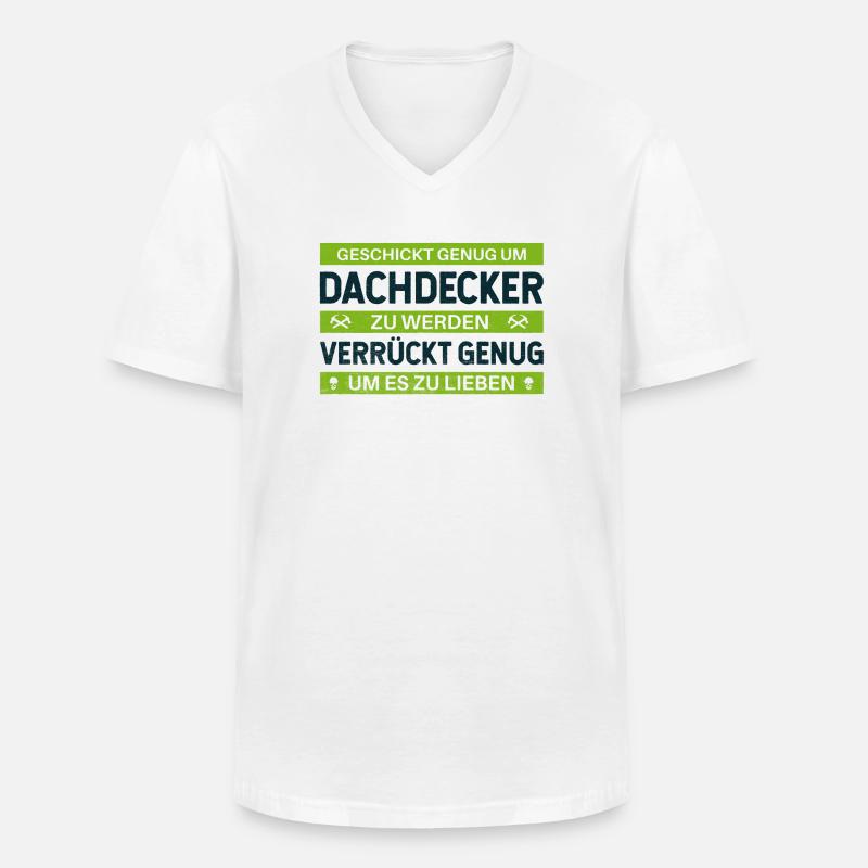Geschickt & Verrückt – Dachdecker Statement Design - Männer-T-Shirt mit V-Ausschnitt - Weiß