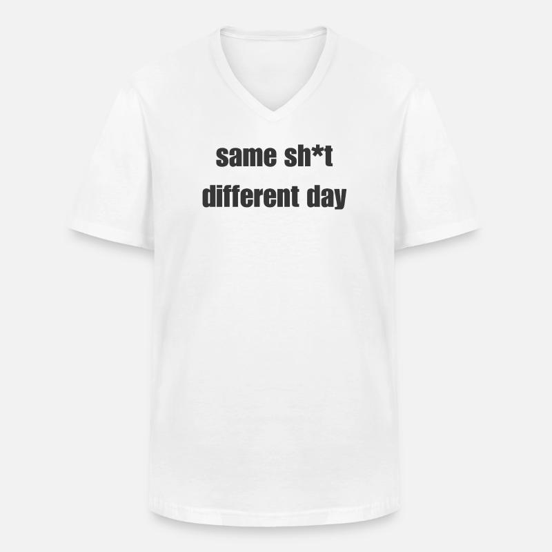 Same Shit Different Day – Sarkastisches Statement - Männer-T-Shirt mit V-Ausschnitt - Weiß