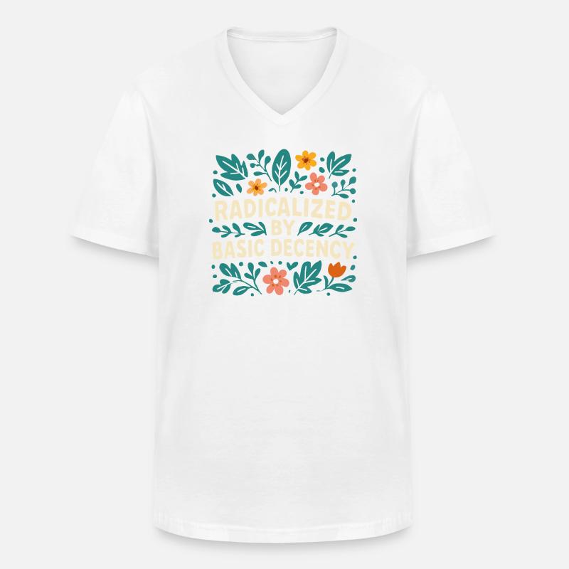 Radicalized by basic decency - Men's V-Neck T-Shirt - white