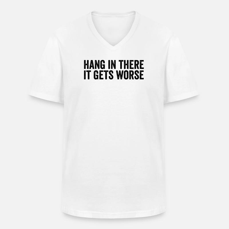Bleib dran, es wird schlimmer - Männer-T-Shirt mit V-Ausschnitt - Weiß