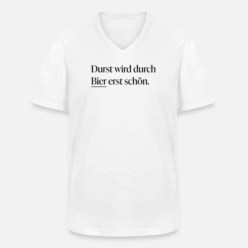 Durst wird durch Bier erst schön - Männer-T-Shirt mit V-Ausschnitt - Weiß
