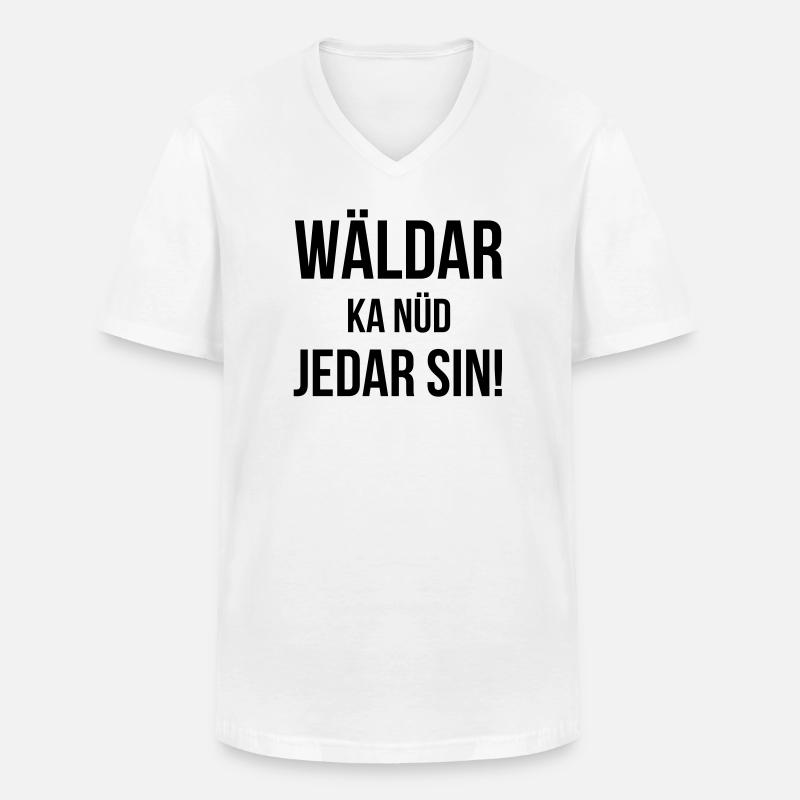 Wäldar ka nüd jedar sin! - Männer-T-Shirt mit V-Ausschnitt - Weiß