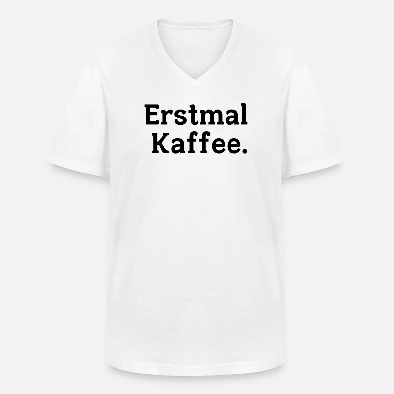 Erstmal Kaffee Spruch - Männer-T-Shirt mit V-Ausschnitt - Weiß