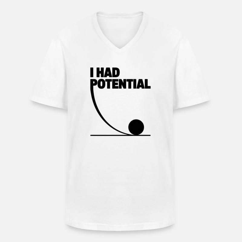 I had potential science math physics - Men's V-Neck T-Shirt - white