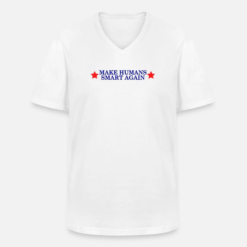 make humans smart again - Wahlslogan - Männer-T-Shirt mit V-Ausschnitt - Weiß
