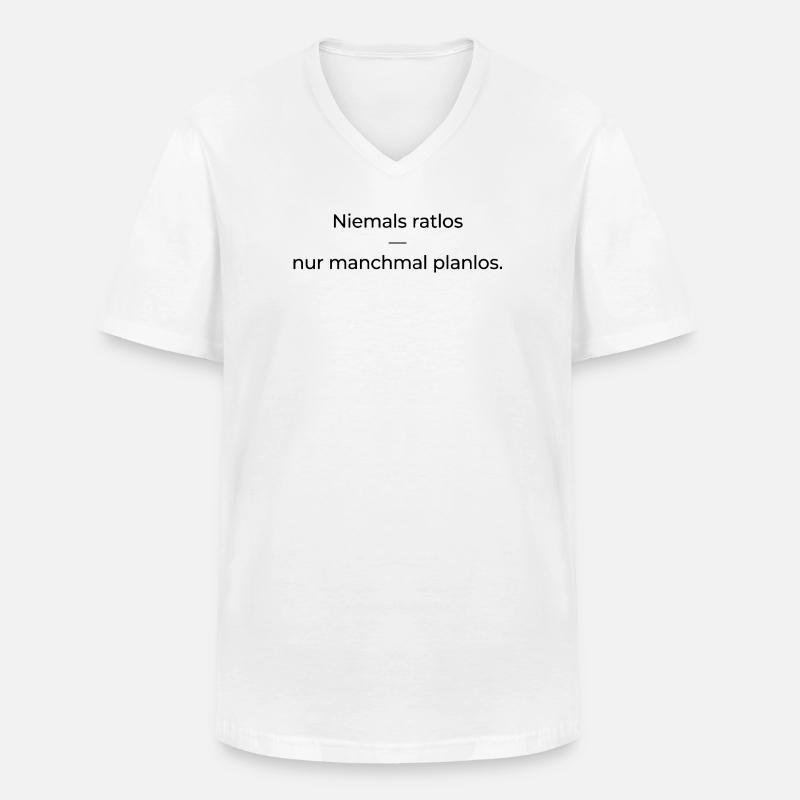 Niemals ratlos, nur planlos manchmal - Männer-T-Shirt mit V-Ausschnitt - Weiß