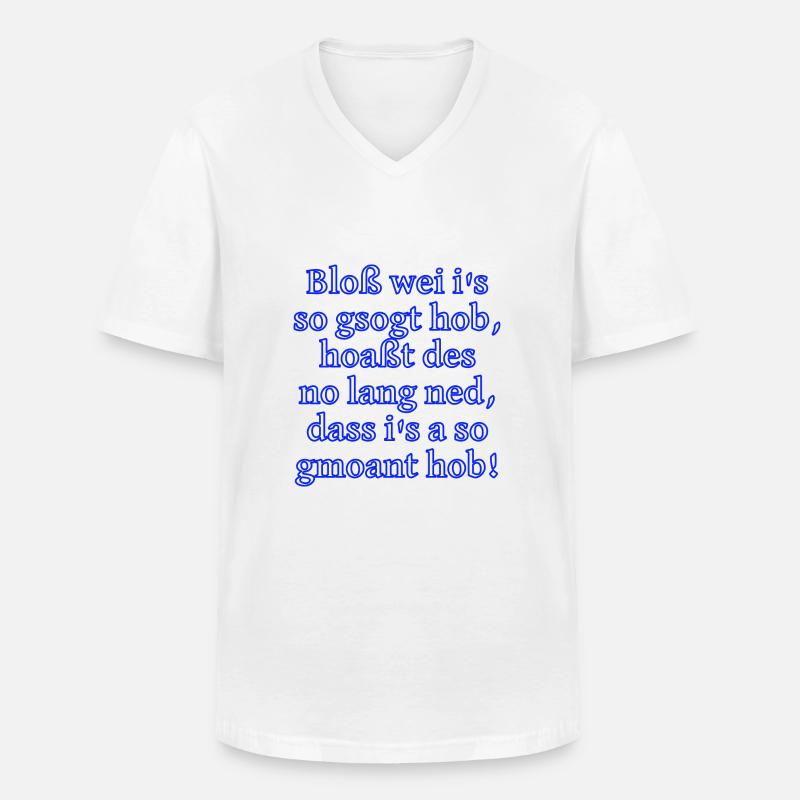 Bloß gsogt - ned gmoant - Männer-T-Shirt mit V-Ausschnitt - Weiß