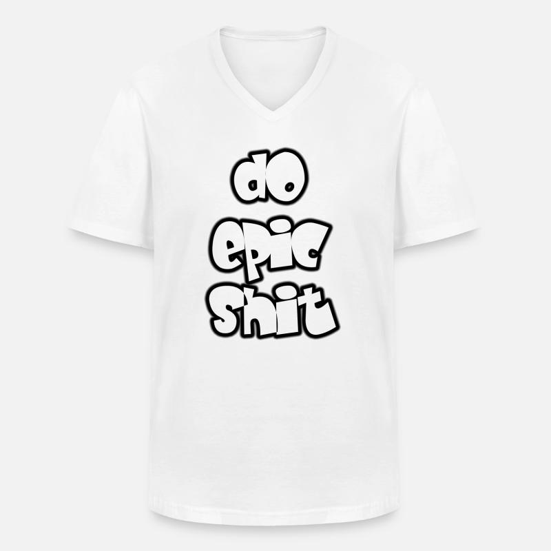 Do epic shit - Männer-T-Shirt mit V-Ausschnitt - Weiß