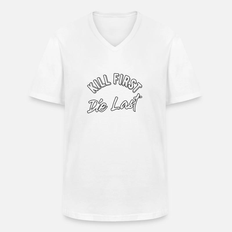 Kill first die last - Männer-T-Shirt mit V-Ausschnitt - Weiß