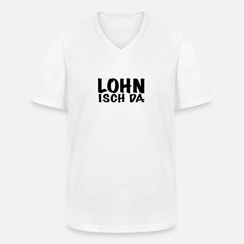 Lohn Isch Da - Männer-T-Shirt mit V-Ausschnitt - Weiß