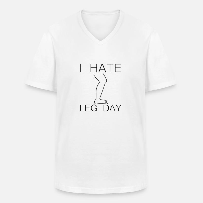 I Hate Leg Day 9 - Männer-T-Shirt mit V-Ausschnitt - Weiß