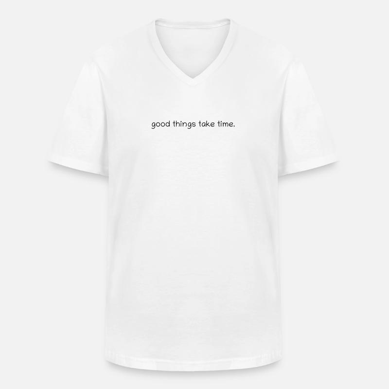 good things take time. - Männer-T-Shirt mit V-Ausschnitt - Weiß