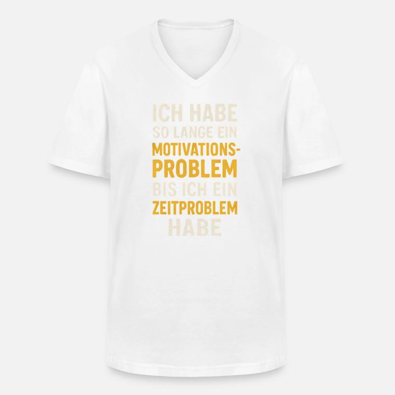 Motivationsproblem Bis Zeitproblem Spruch - Männer-T-Shirt mit V-Ausschnitt - Weiß