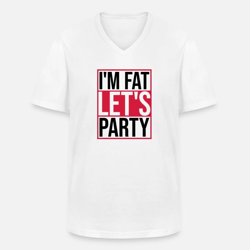 im fat lets party - Männer-T-Shirt mit V-Ausschnitt - Weiß