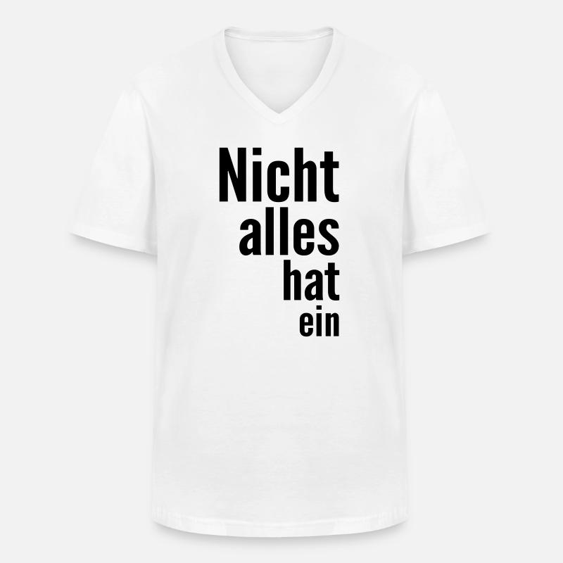 Nicht alles hat ein - Männer-T-Shirt mit V-Ausschnitt - Weiß