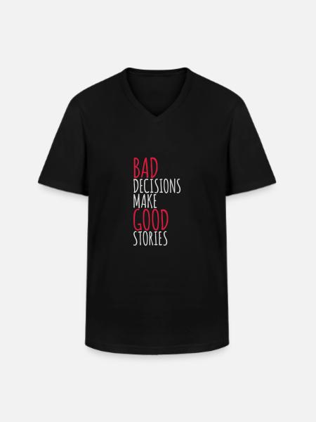 bad decisions great stories - Men's V-Neck T-Shirt - black