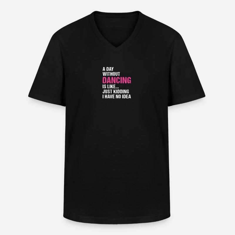 Dancer A Day Without Dancing - Men's V-Neck T-Shirt - black