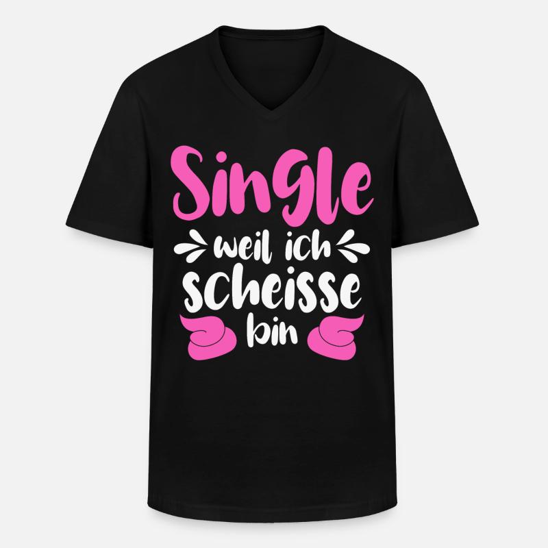 Single weil ich scheiße bin - Männer-T-Shirt mit V-Ausschnitt - Schwarz