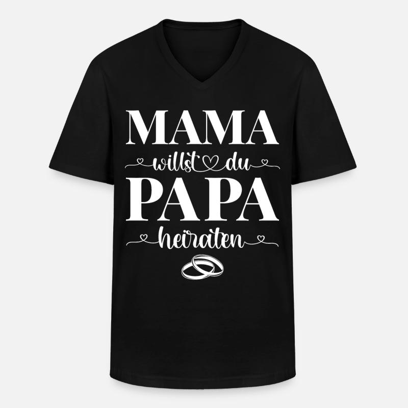 Mama willst du Papa heiraten - Männer-T-Shirt mit V-Ausschnitt - Schwarz