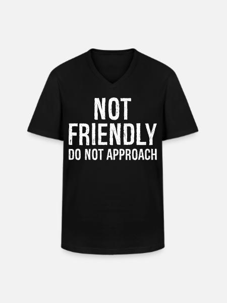 not friendly do not approach - Men's V-Neck T-Shirt - black