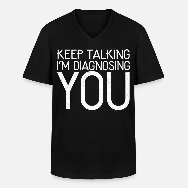 keep talking I'm diagnosing you - Männer-T-Shirt mit V-Ausschnitt - Schwarz