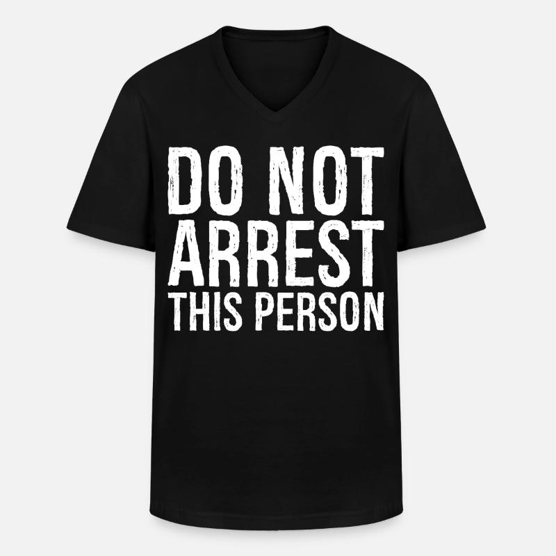 do not arrest this person - Männer-T-Shirt mit V-Ausschnitt - Schwarz
