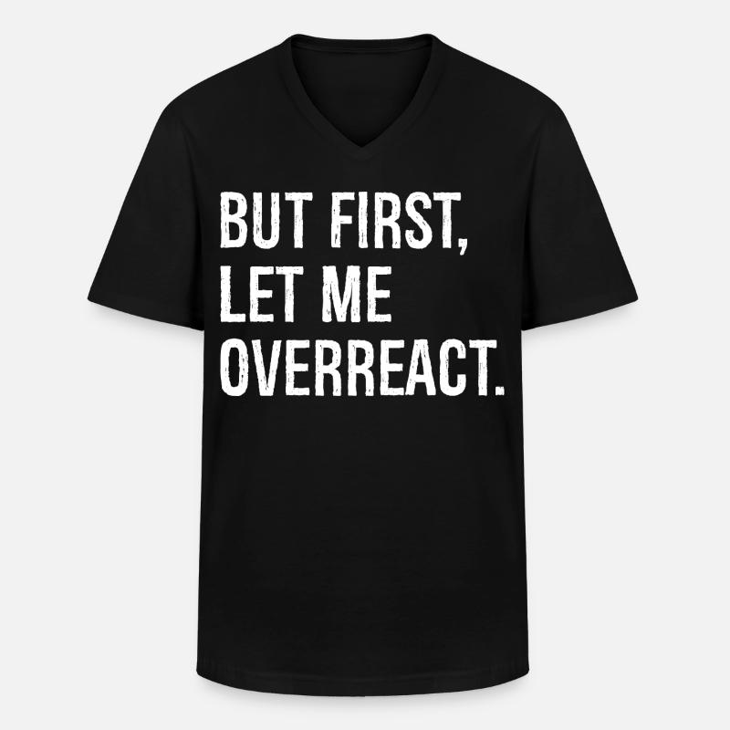 but first let me overreact - Men's V-Neck T-Shirt - black