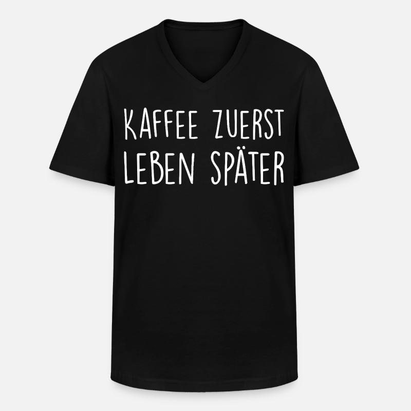 Kaffee zuerst, Leben später - Männer-T-Shirt mit V-Ausschnitt - Schwarz