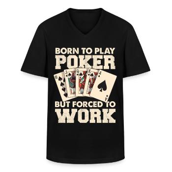 Geboren zum Poker, gezwungen zu arbeiten - Männer-T-Shirt mit V-Ausschnitt - Schwarz - Vorne - AI Model Male 178 dark (178cm)