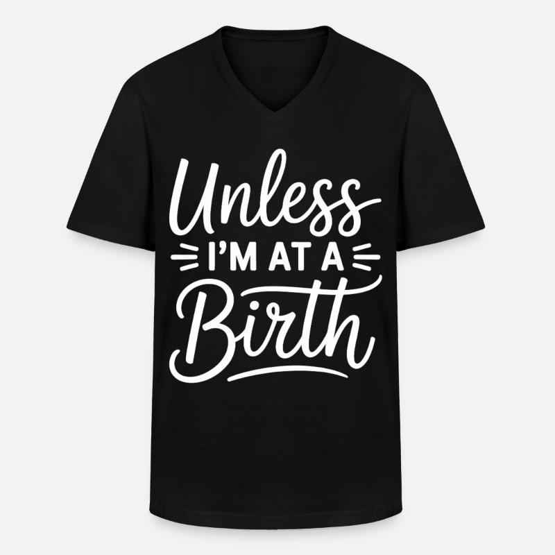 Unless I’m At A Birth - Männer-T-Shirt mit V-Ausschnitt - Schwarz