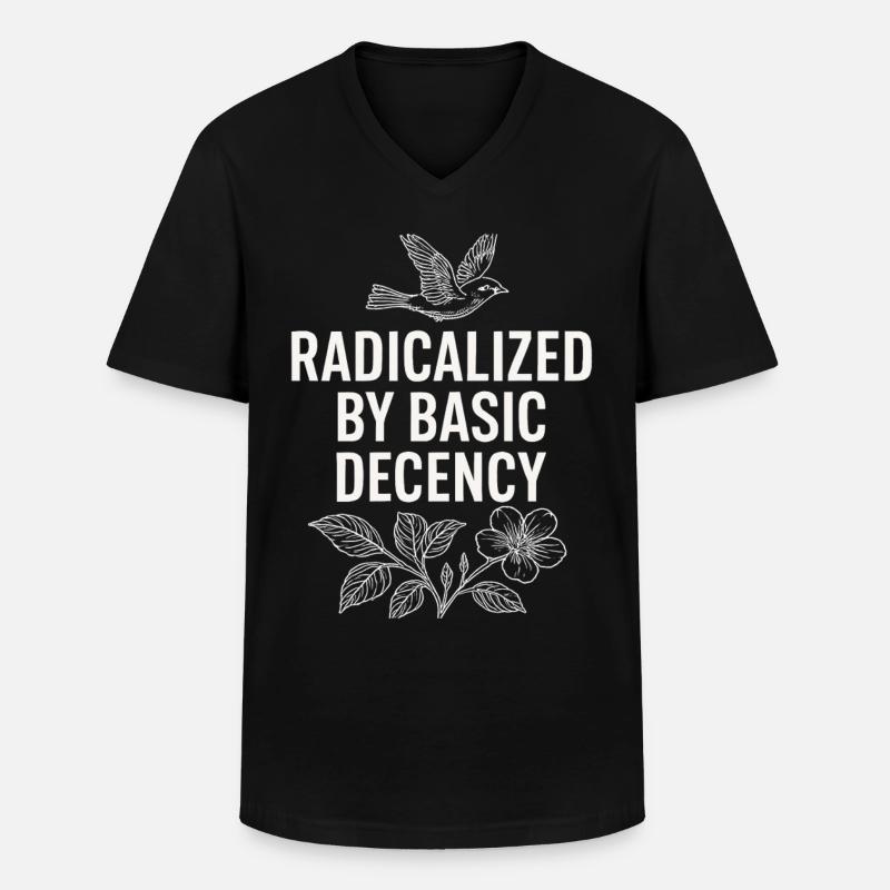 Radicalized by Basic Decency Statement Shirt - Männer-T-Shirt mit V-Ausschnitt - Schwarz