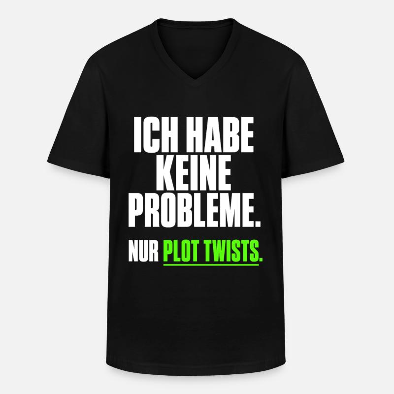 Ich habe keine Probleme Plot Twists - Männer-T-Shirt mit V-Ausschnitt - Schwarz