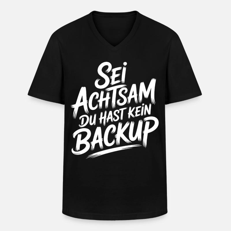 Sei achtsam - kein Backup - Männer-T-Shirt mit V-Ausschnitt - Schwarz