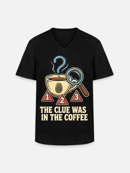 The Clue Was In The Coffee - Men's V-Neck T-Shirt - black