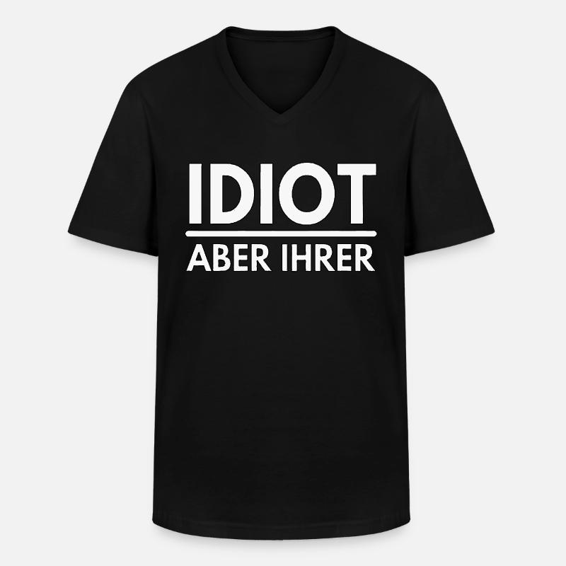 Idiot aber ihrer - Spruch - Männer-T-Shirt mit V-Ausschnitt - Schwarz