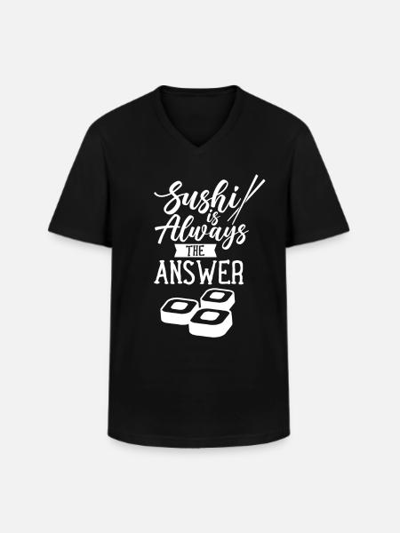 Sushi is always the answer Japan food Japanese - Men's V-Neck T-Shirt - black